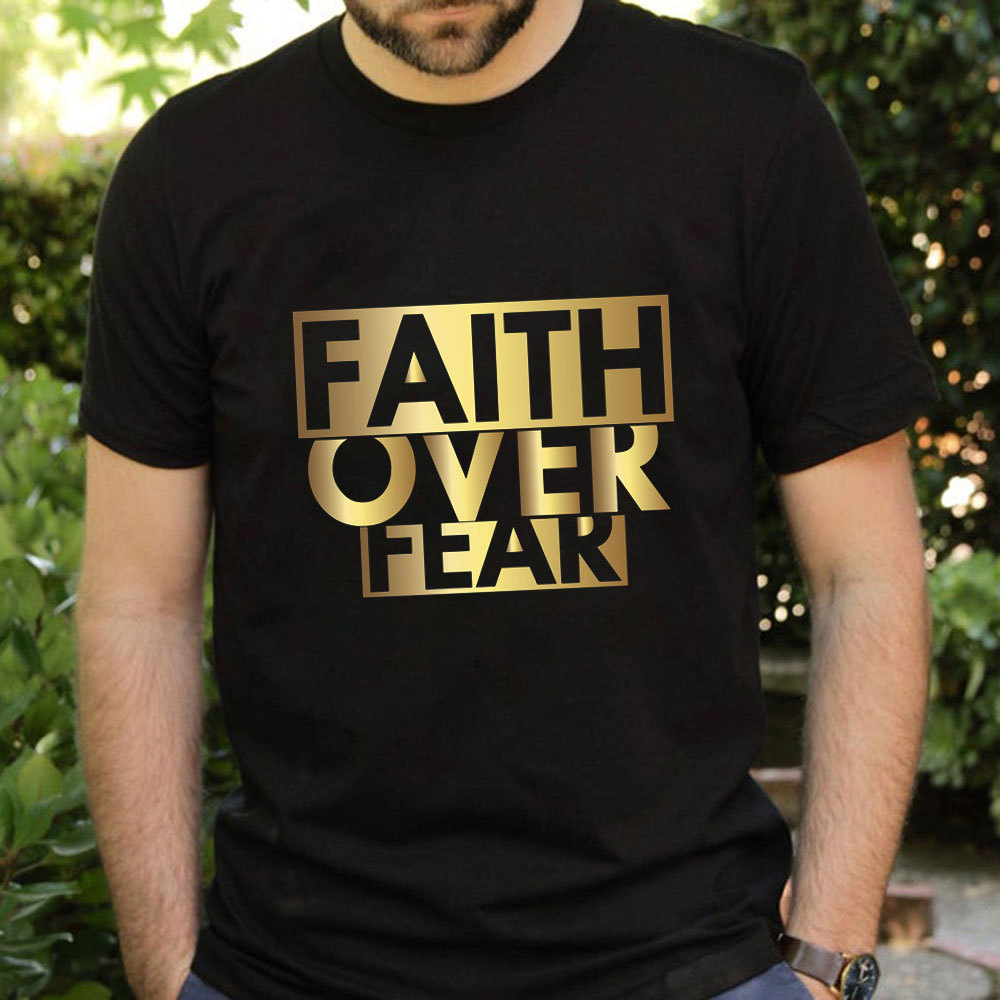Faith Over Fear Christian T-Shirt