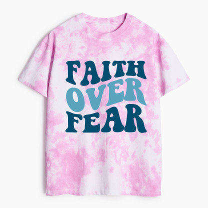 Faith Over Fear Heavy Cotton Tie Dye T-Shirt