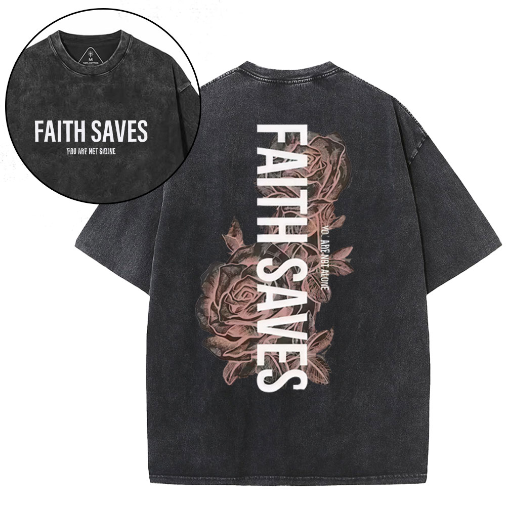 Faith Saves Christian Washed T-Shirt