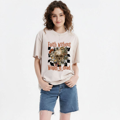 Faith Without Works Is Dead Christian Washed T-Shirt