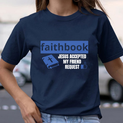 Faithbook Jesus Accepted My Friend Request Christian T-Shirt