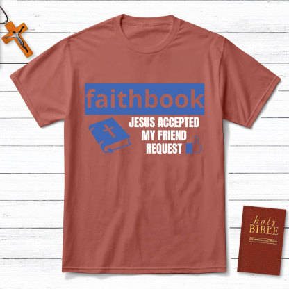 Faithbook Jesus Accepted My Friend Request Christian T-Shirt