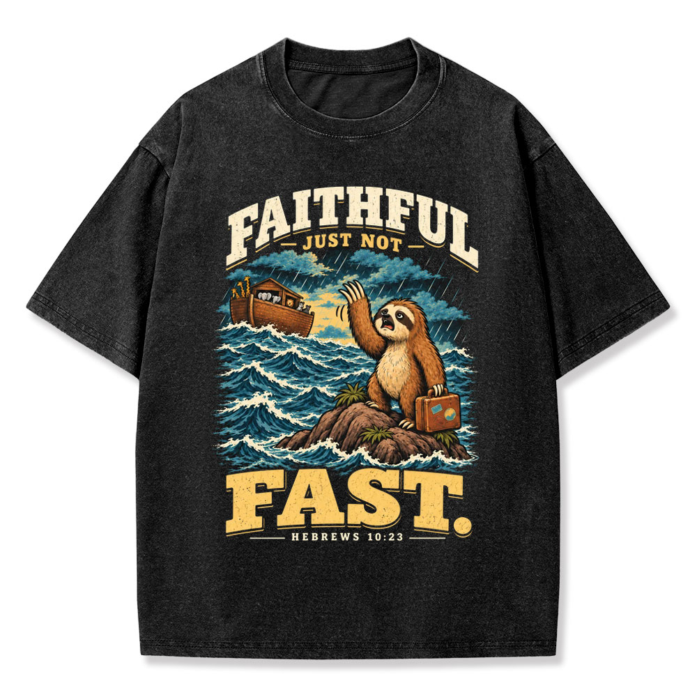 Faithful Just Not Fast Christian Washed T-Shirt