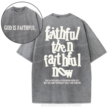 Faithful Then Faithful Now  Christian Washed T-Shirt