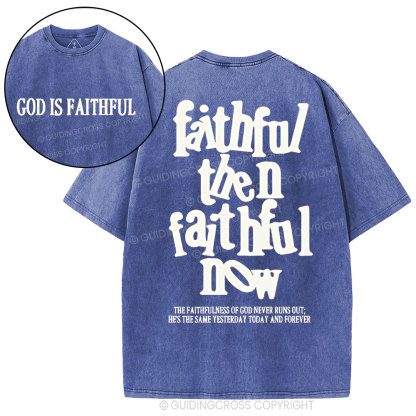 Faithful Then Faithful Now  Christian Washed T-Shirt