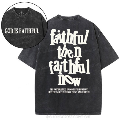 Faithful Then Faithful Now  Christian Washed T-Shirt