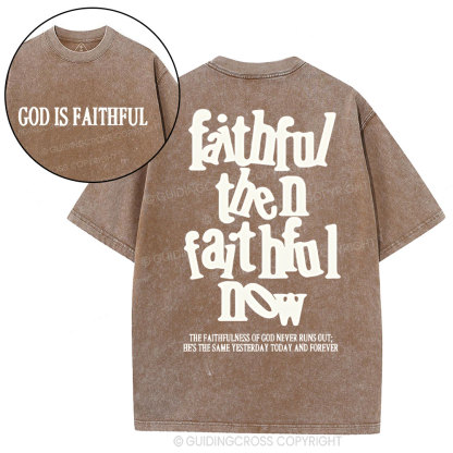 Faithful Then Faithful Now  Christian Washed T-Shirt