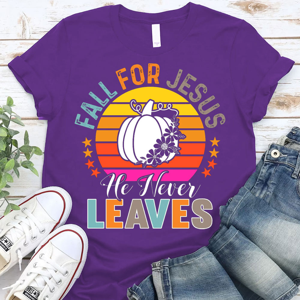 Fall For Jesus He Never Leaves Christian T-Shirt