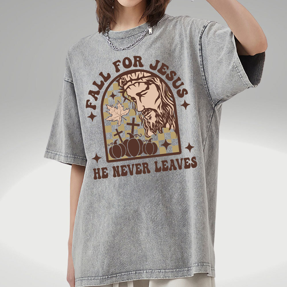 Fall For Jesus He Never Leaves Christian Washed T-Shirt