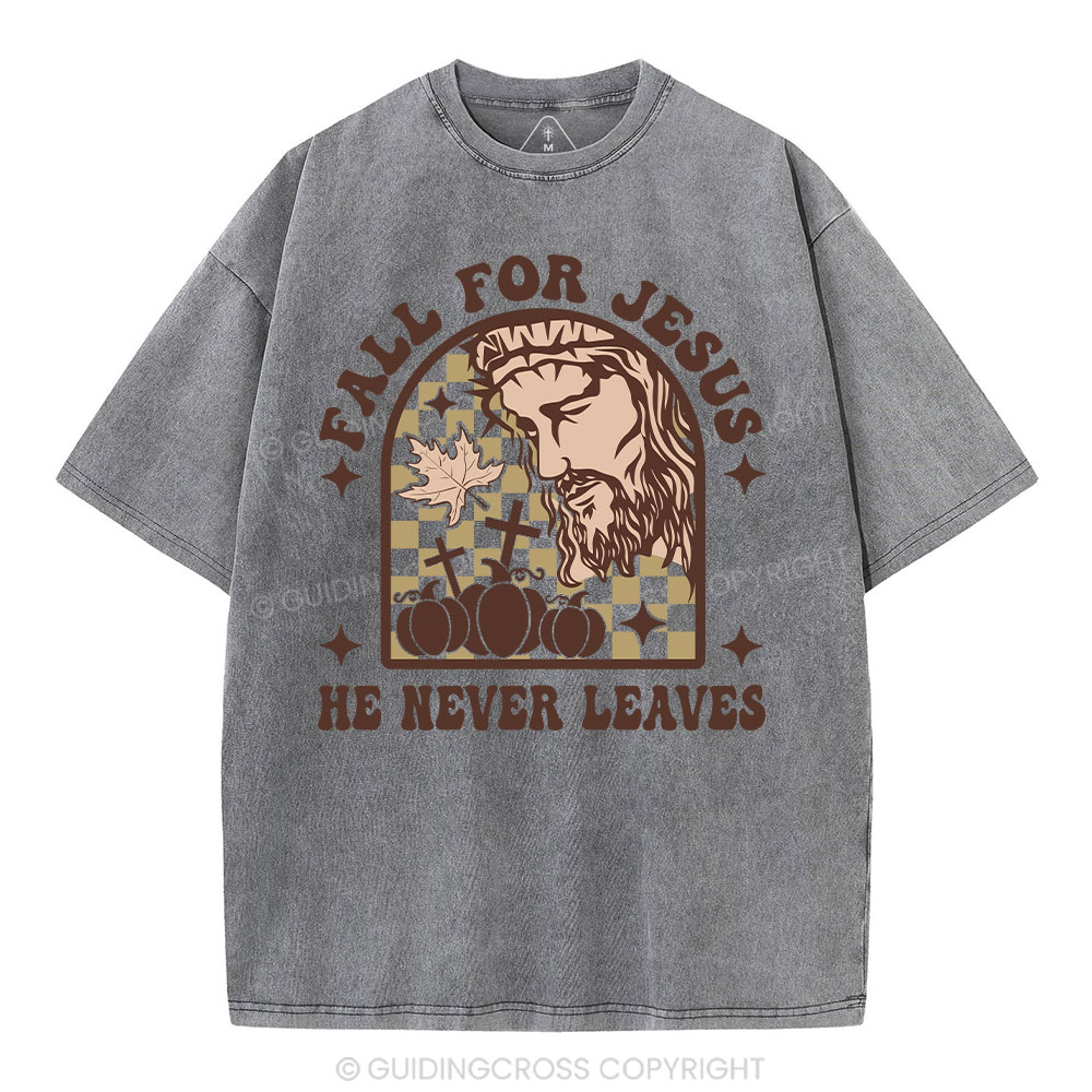 Fall For Jesus He Never Leaves Christian Washed T-Shirt