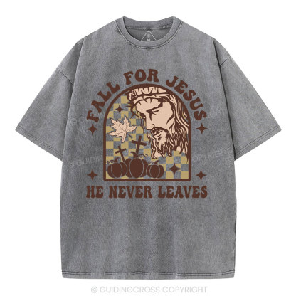 Fall For Jesus He Never Leaves Christian Washed T-Shirt