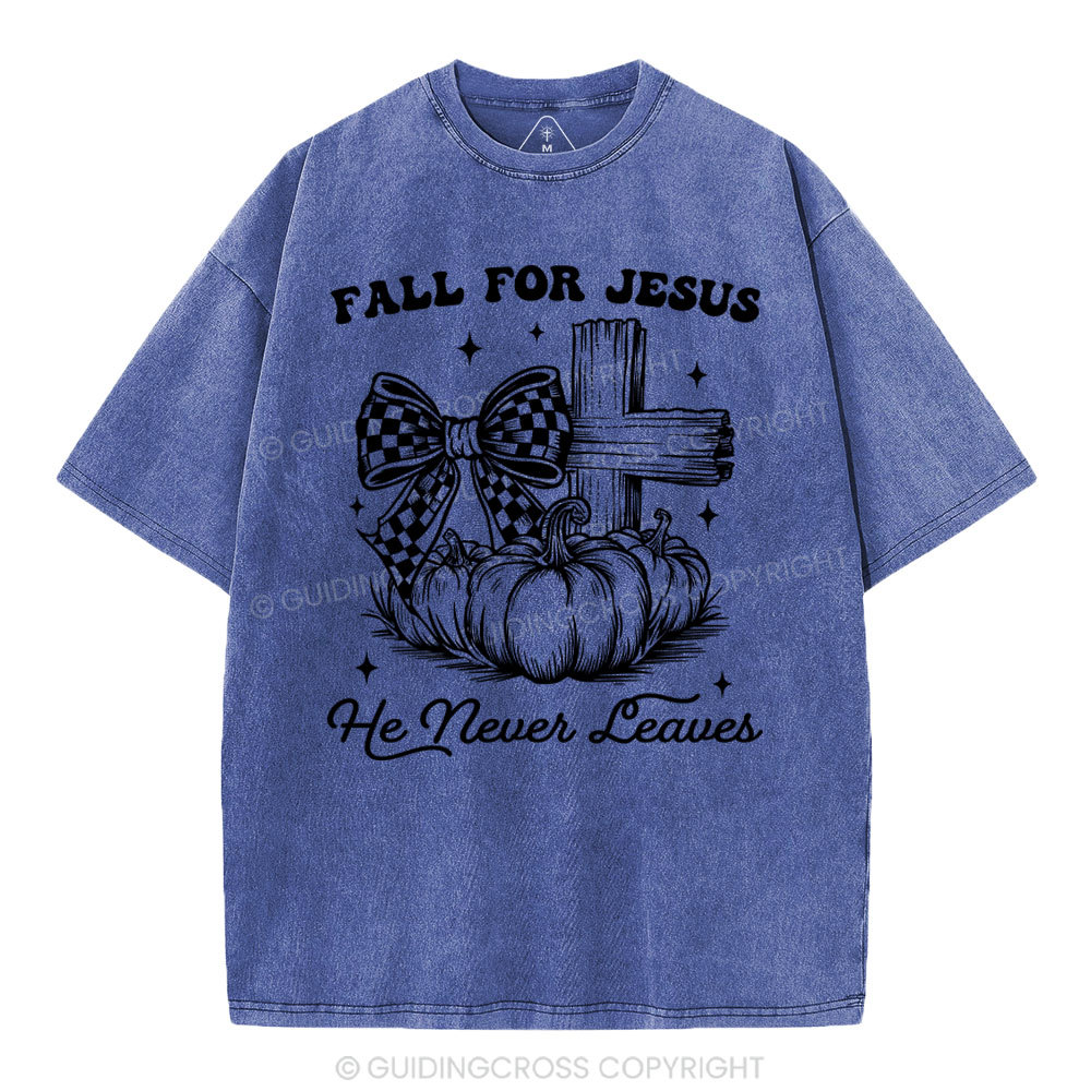 Fall For Jesus He Never Leaves Christian Washed T-Shirt