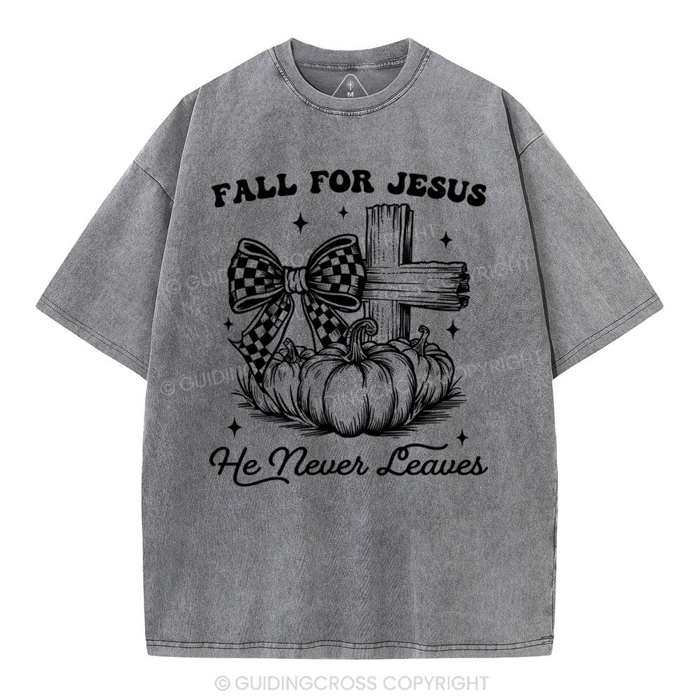 Fall For Jesus He Never Leaves Christian Washed T-Shirt