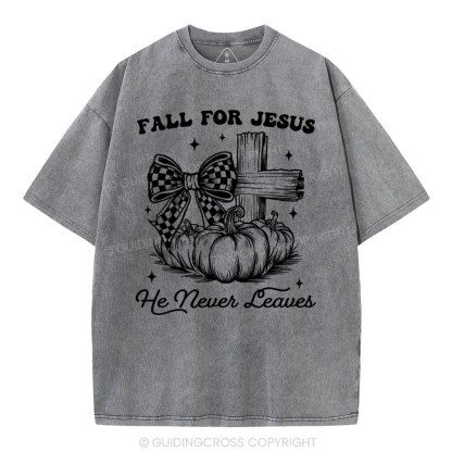 Fall For Jesus He Never Leaves Christian Washed T-Shirt