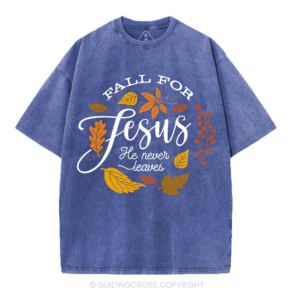 Fall For Jesus He Never Leaves Christian Washed T-Shirt 