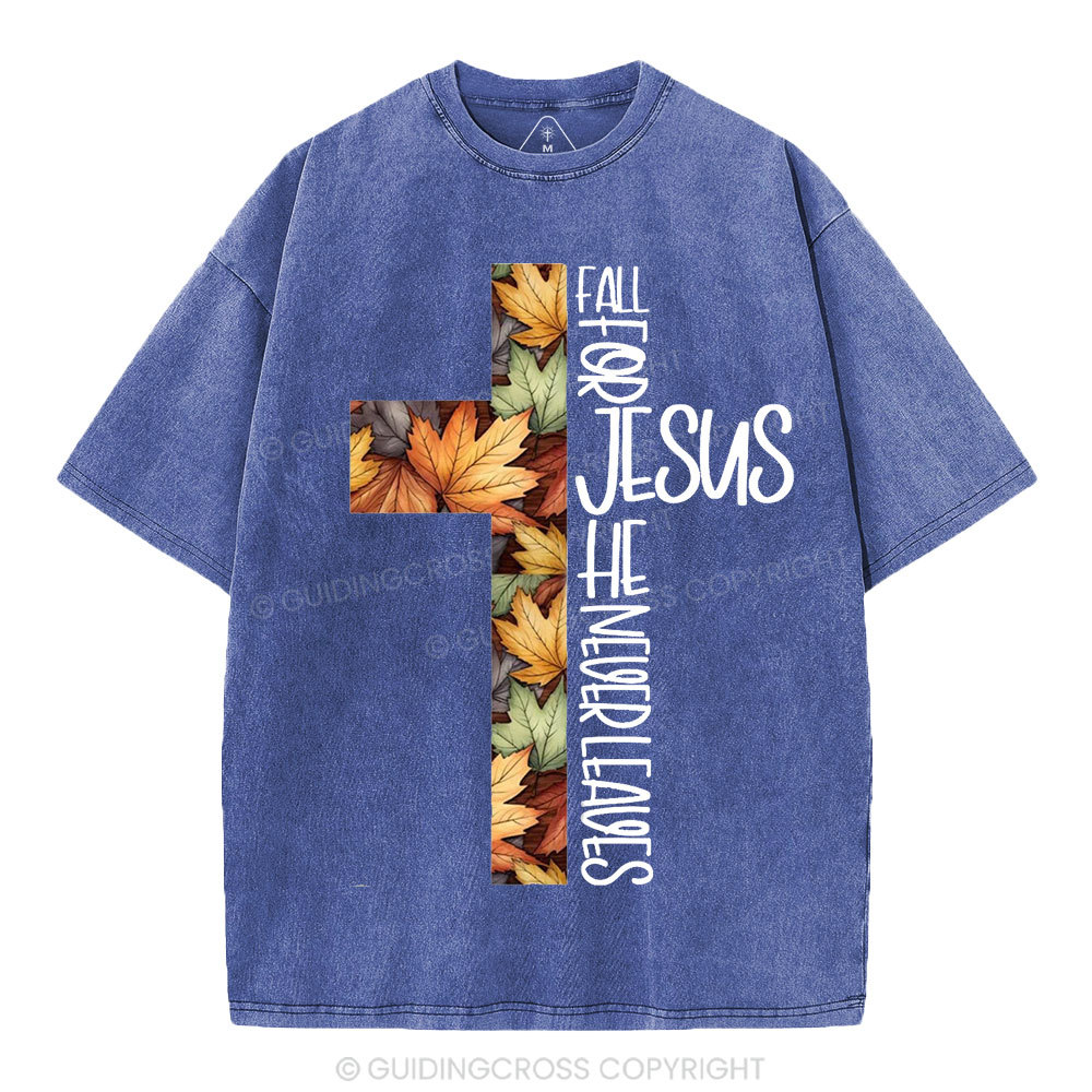 Fall For Jesus He Never Leaves Christian Washed T-Shirt