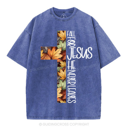 Fall For Jesus He Never Leaves Christian Washed T-Shirt
