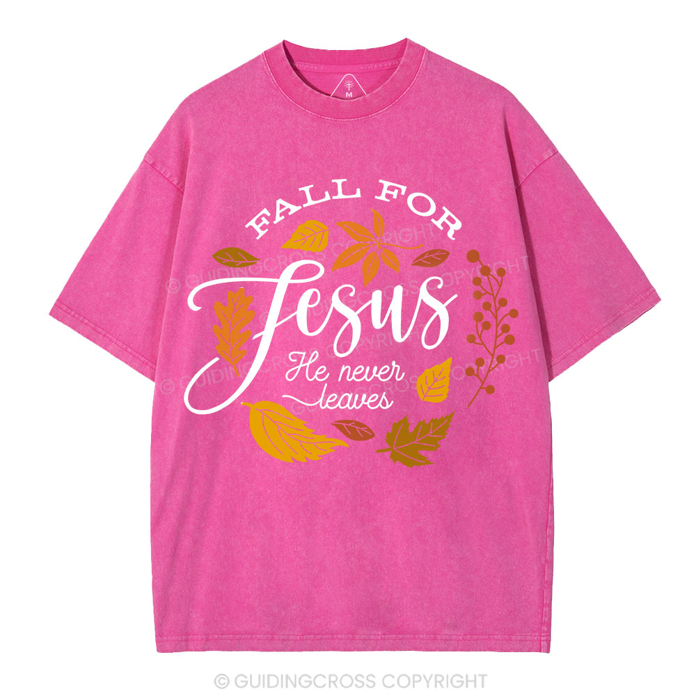 Fall For Jesus He Never Leaves Christian Washed T-Shirt 