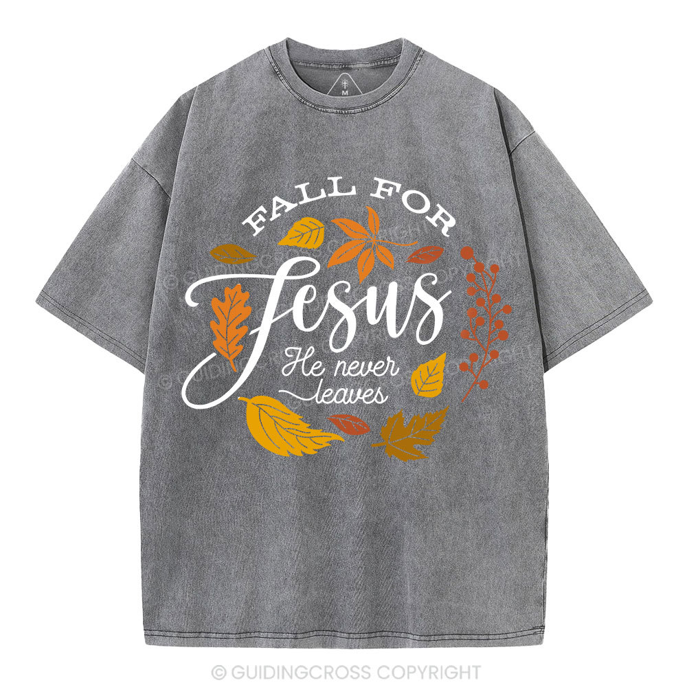 Fall For Jesus He Never Leaves Christian Washed T-Shirt 