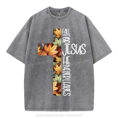 Fall For Jesus He Never Leaves Christian Washed T-Shirt