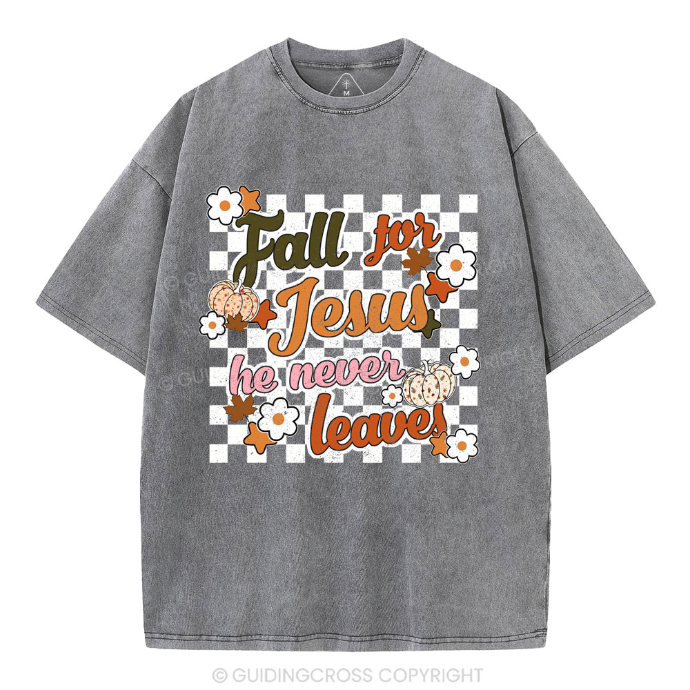 Fall For Jesus He Never Leaves Christian Washed T-Shirt