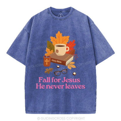 Fall For Jesus He Never Leaves Christian Washed T-Shirt