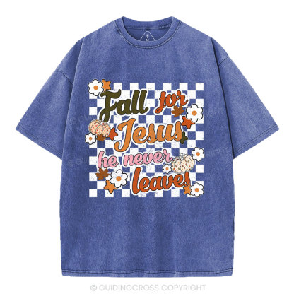 Fall For Jesus He Never Leaves Christian Washed T-Shirt