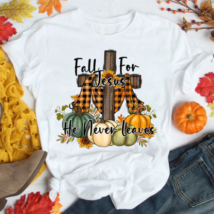 Fall For Jesus He Never Leaves T-Shirt