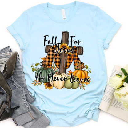 Fall For Jesus He Never Leaves T-Shirt