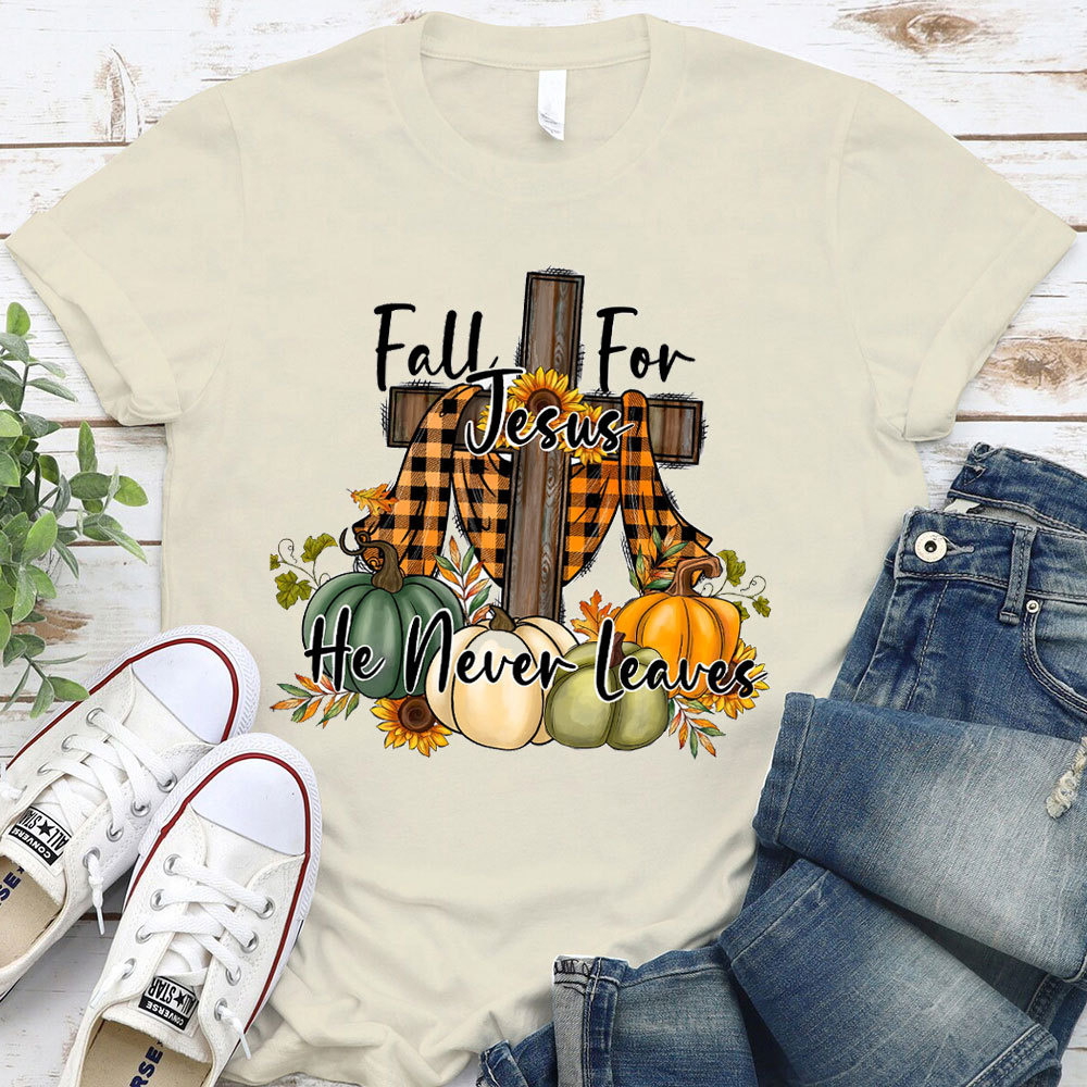 Fall For Jesus He Never Leaves T-Shirt