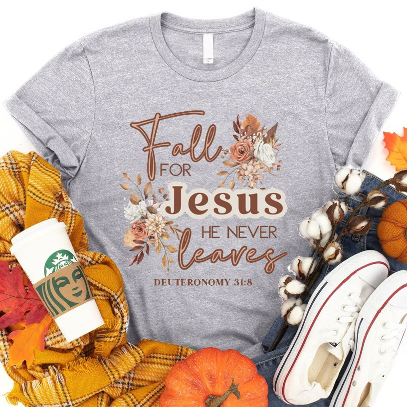 Fall For Jesus He Never Leaves Christian T-Shirt