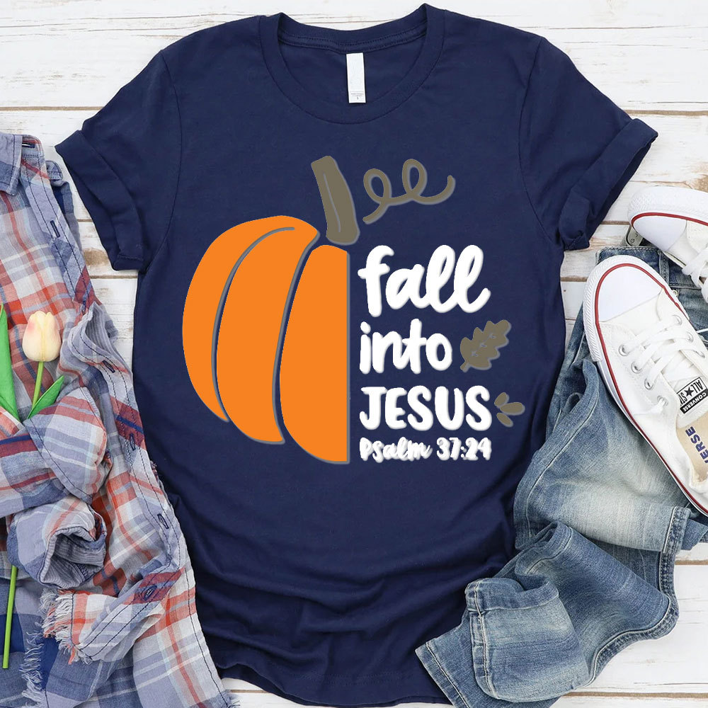 Fall Into Jesus Psalm 37：24 Christian T-Shirt