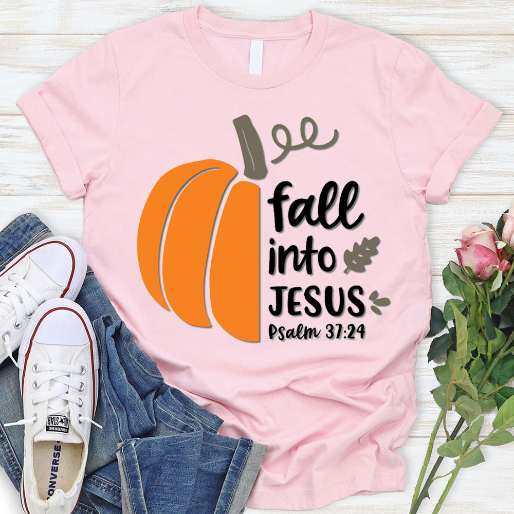 Fall Into Jesus Psalm 37：24 Christian T-Shirt