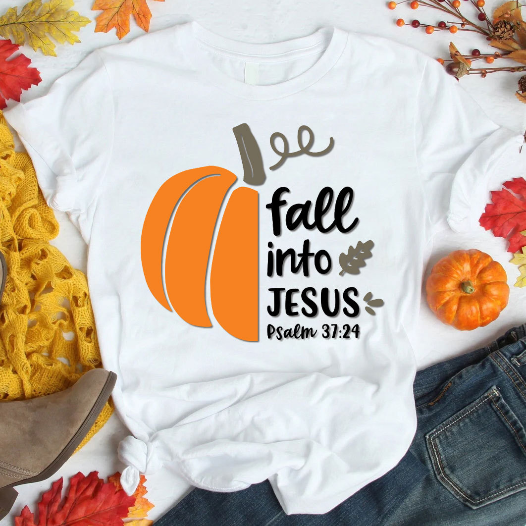 Fall Into Jesus Psalm 37：24 Christian T-Shirt