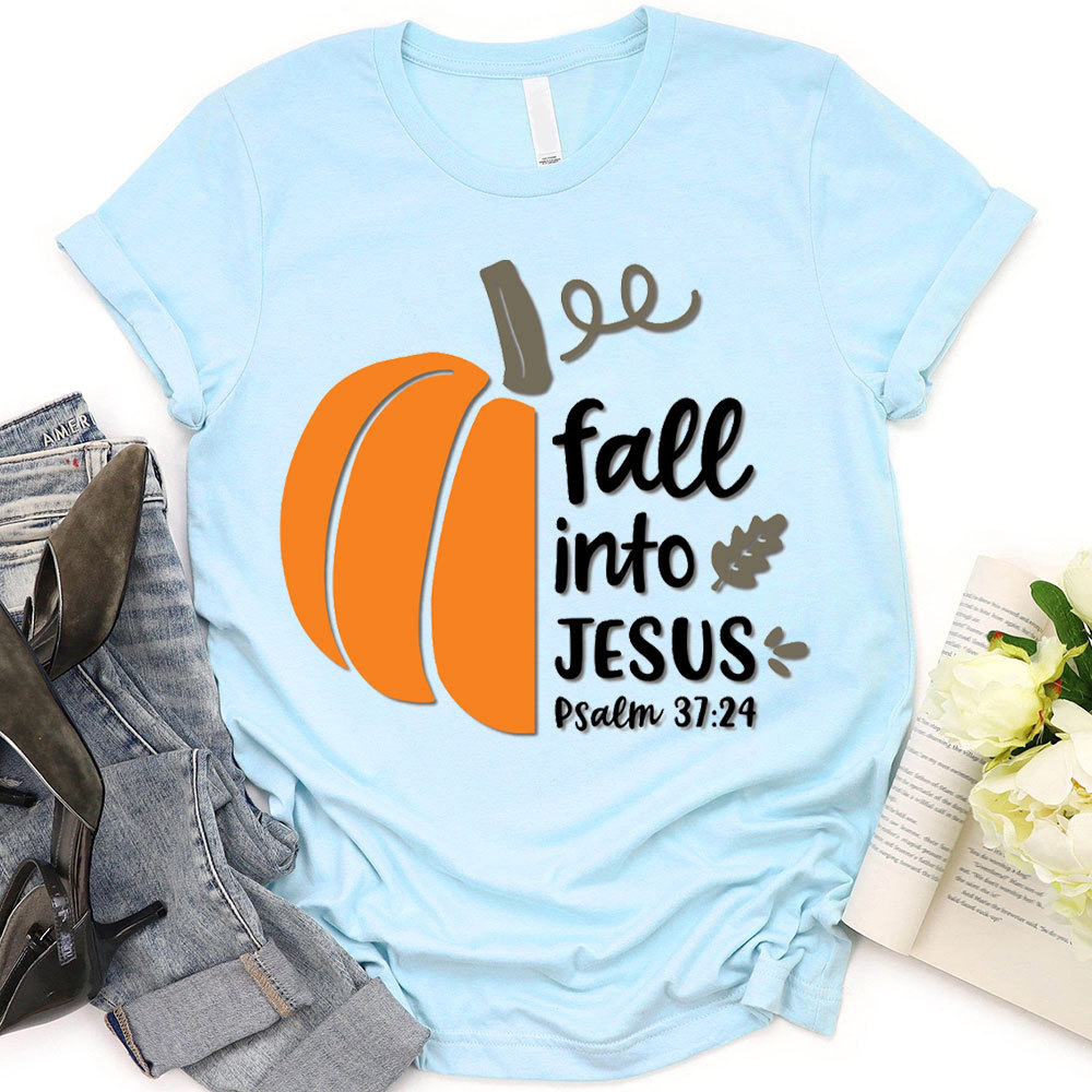 Fall Into Jesus Psalm 37：24 Christian T-Shirt