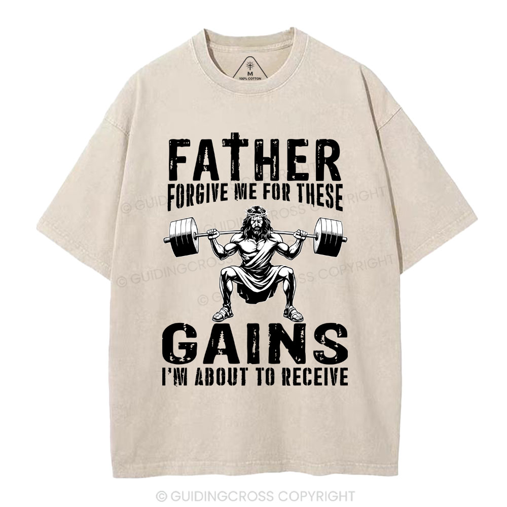 Father Forgive Me For THese Gains Christian Washed T-Shirt