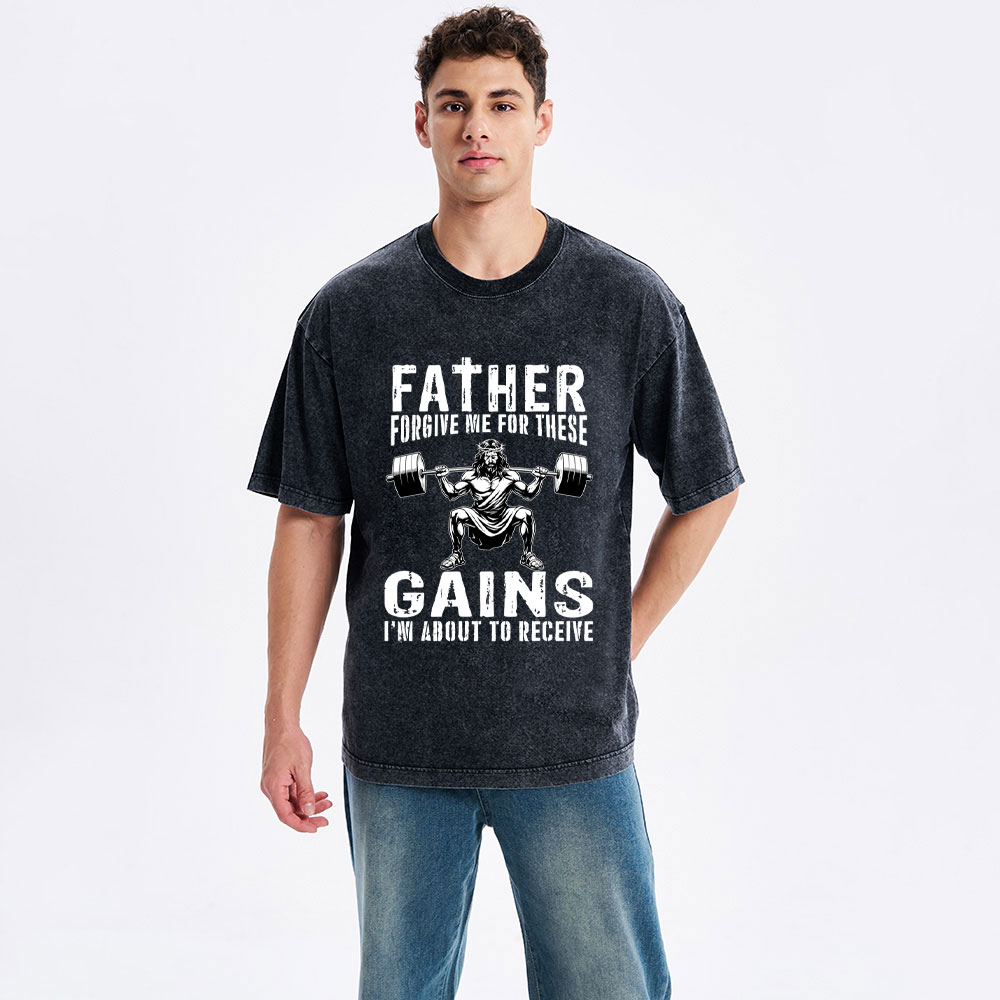 Father Forgive Me For THese Gains Christian Washed T-Shirt