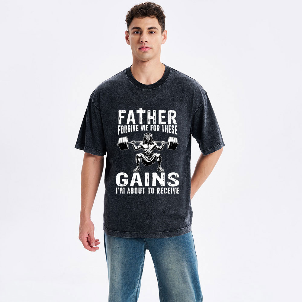 Father Forgive Me For THese Gains Christian Washed T-Shirt