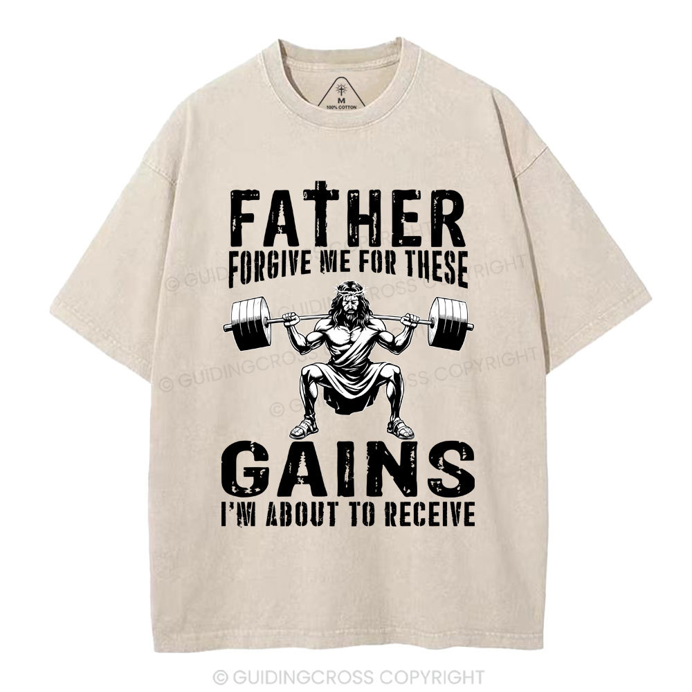 Father Forgive Me For THese Gains Christian Washed T-Shirt