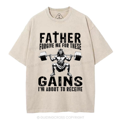 Father Forgive Me For THese Gains Christian Washed T-Shirt
