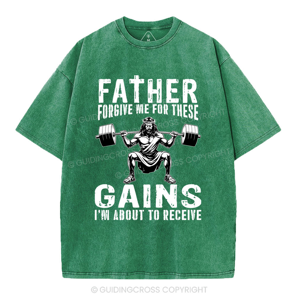 Father Forgive Me For THese Gains Christian Washed T-Shirt