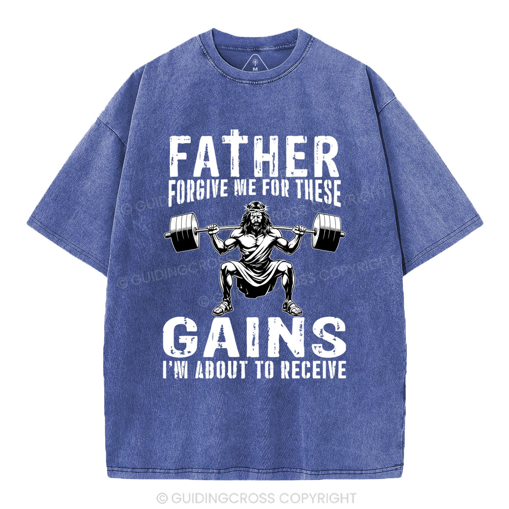 Father Forgive Me For THese Gains Christian Washed T-Shirt
