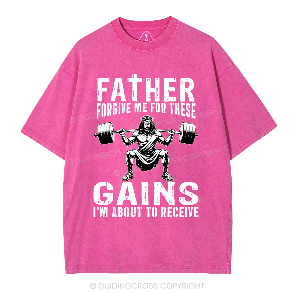 Father Forgive Me For THese Gains Christian Washed T-Shirt