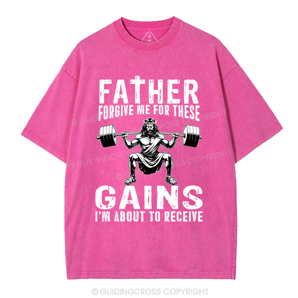 Father Forgive Me For THese Gains Christian Washed T-Shirt