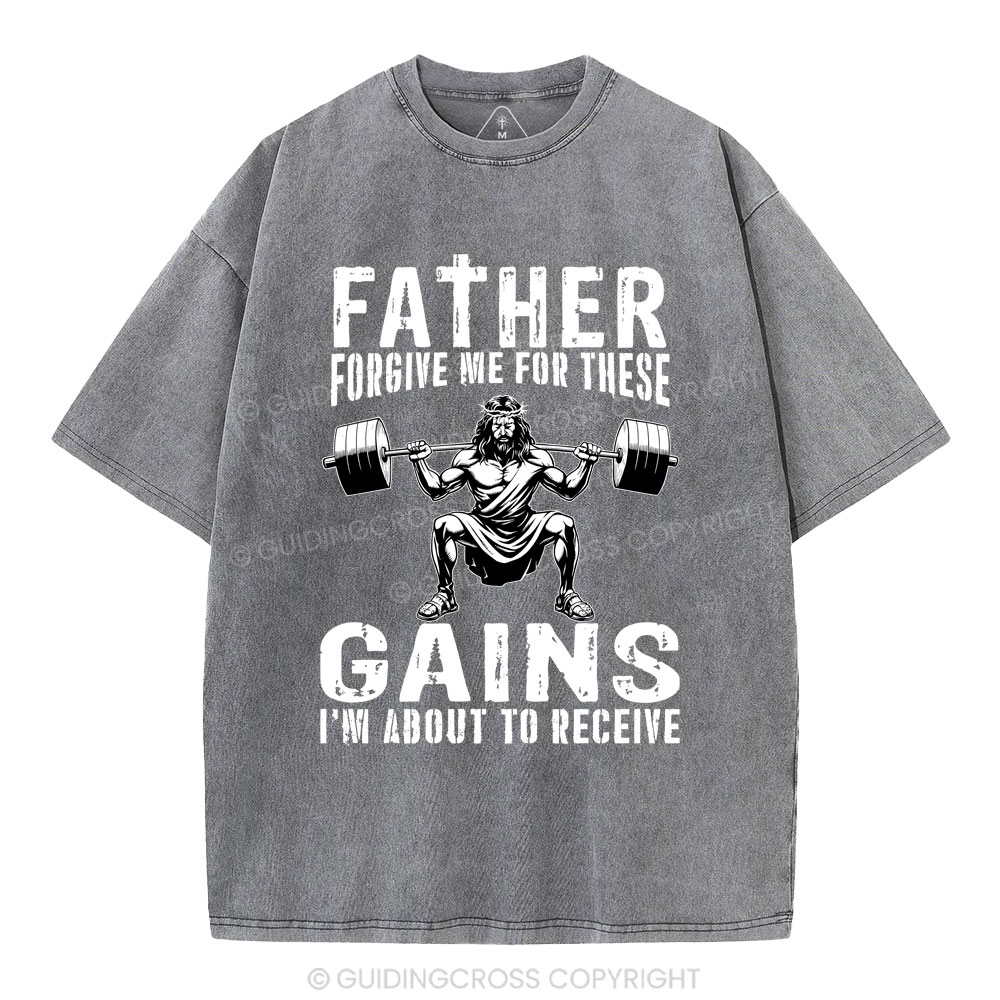 Father Forgive Me For THese Gains Christian Washed T-Shirt