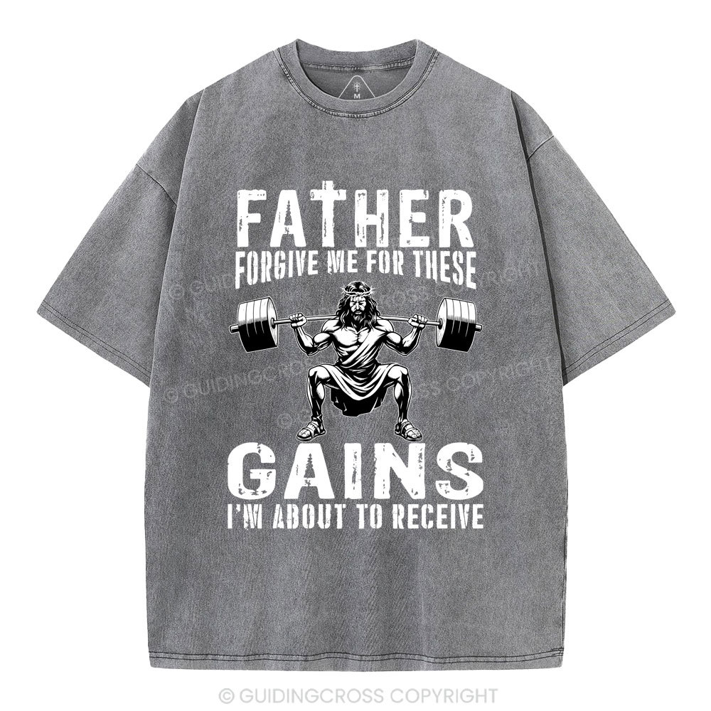 Father Forgive Me For THese Gains Christian Washed T-Shirt