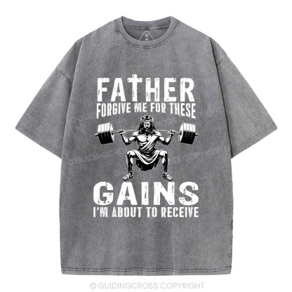 Father Forgive Me For THese Gains Christian Washed T-Shirt