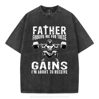 Father Forgive Me For THese Gains Christian Washed T-Shirt