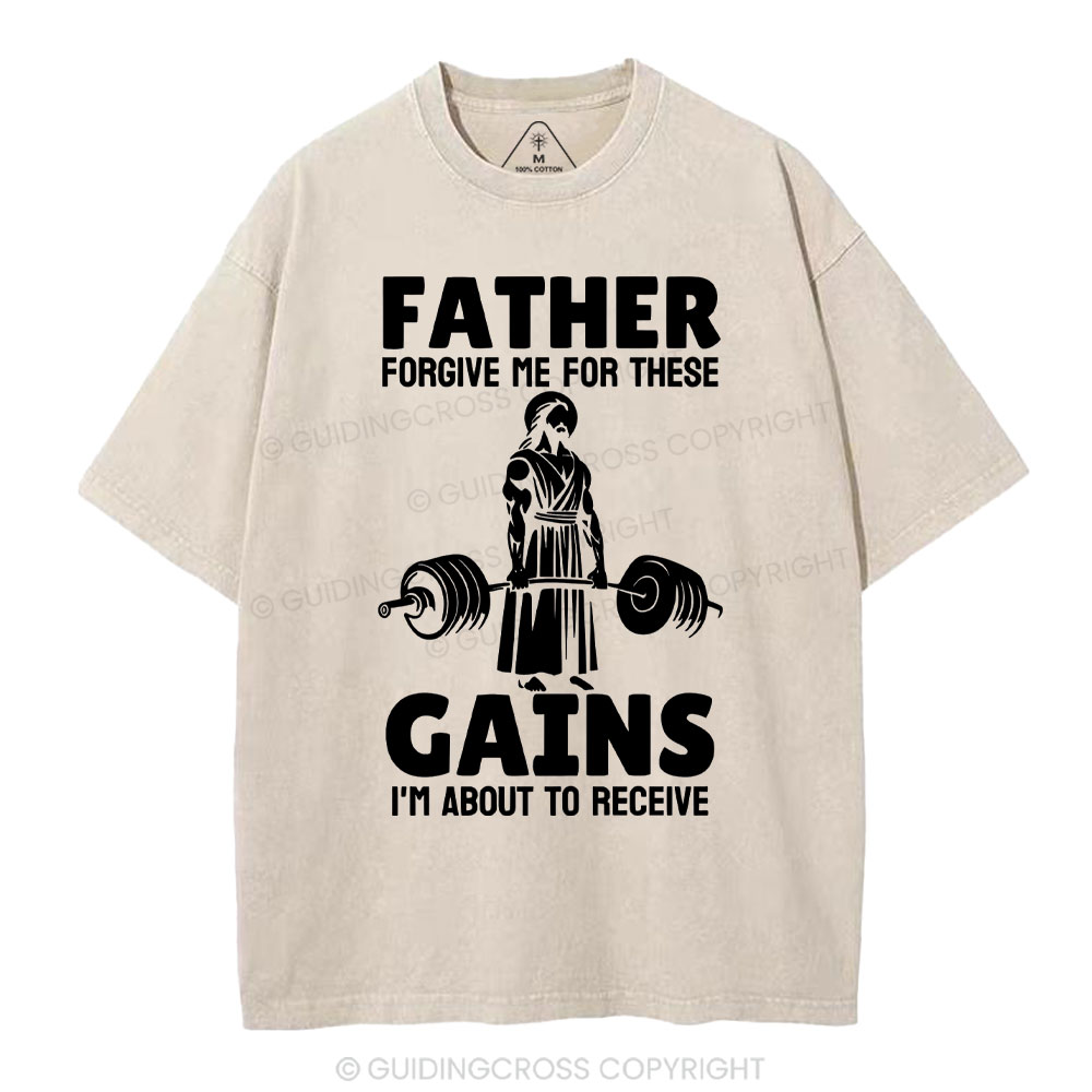 Father Forgiven Me For These Gains Chrsitian Washed T-Shirt