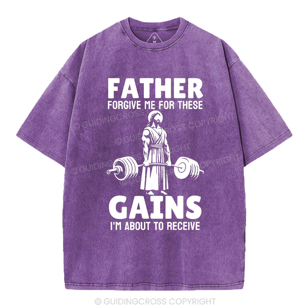 Father Forgiven Me For These Gains Chrsitian Washed T-Shirt